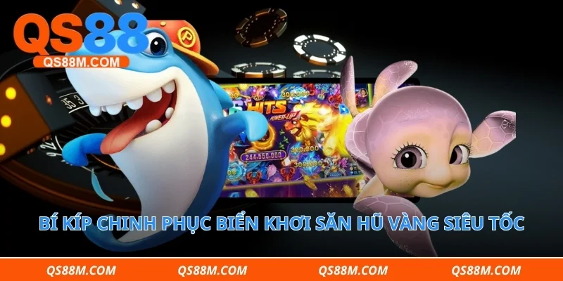 Bí kíp chinh phục biển khơi săn hũ vàng siêu tốc