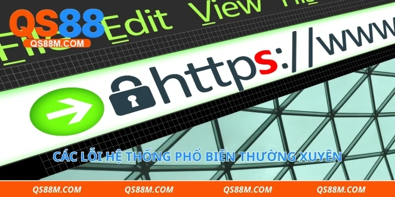 Các lỗi hệ thống phổ biến thường xuyên