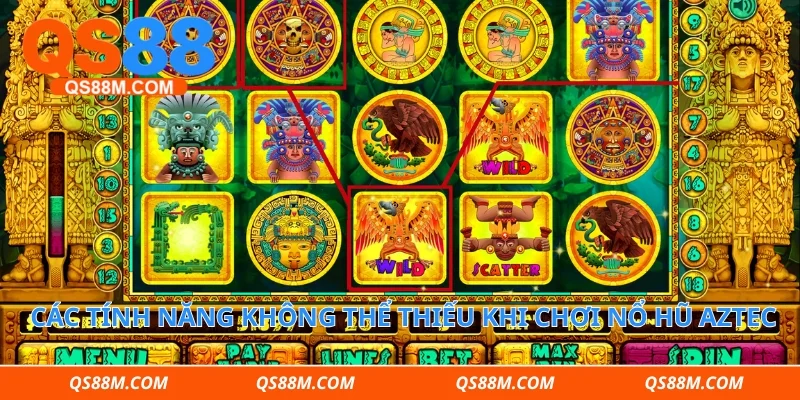 Các tính năng không thể thiếu khi chơi nổ hũ Aztec