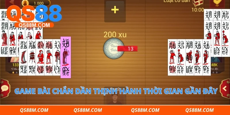 Game bài chắn dần thịnh hành thời gian gần đây