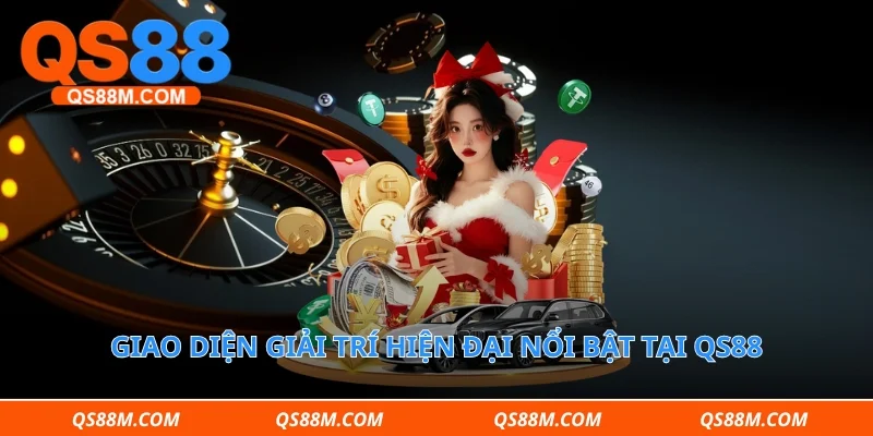 Giao diện giải trí hiện đại nổi bật tại qs88 được quan tâm nhất