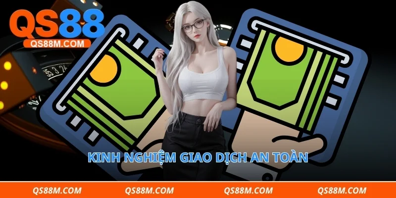 Kinh nghiệm giao dịch an toàn 