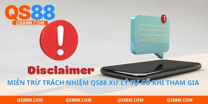 Miễn trừ trách nhiệm qs88 xử lý sự cố khi tham gia giải trí 