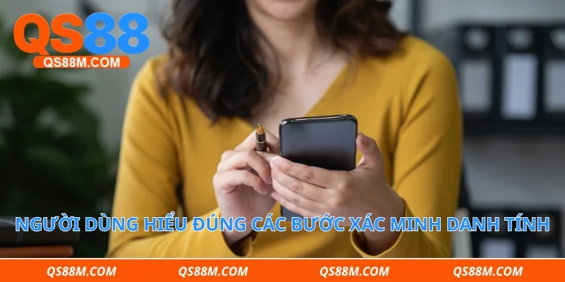 Người dùng hiểu đúng các bước xác minh danh tính