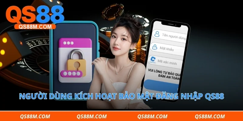 Người dùng kích hoạt bảo mật đăng nhập qs88