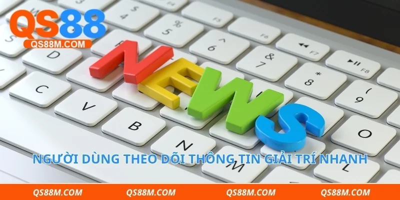 Người dùng theo dõi thông tin giải trí nhanh trên điện thoại