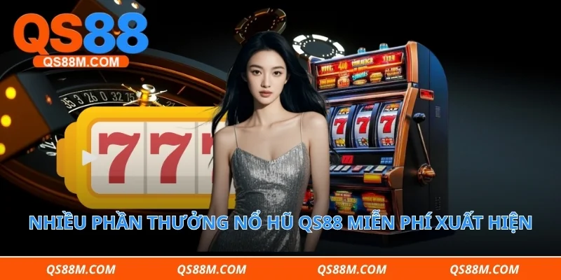 Nhiều phần thưởng nổ hũ qs88 miễn phí xuất hiện