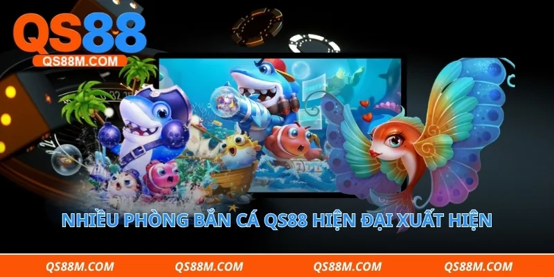 Nhiều phòng bắn cá qs88 hiện đại xuất hiện trên nền tảng 
