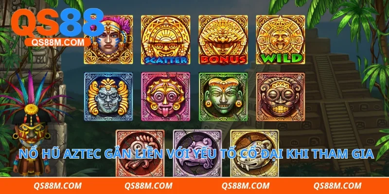Nổ hũ Aztec gắn liền với yếu tố cổ đại khi tham gia