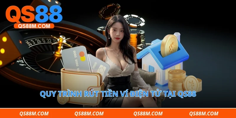 Quy trình rút tiền ví điện tử tại qs88