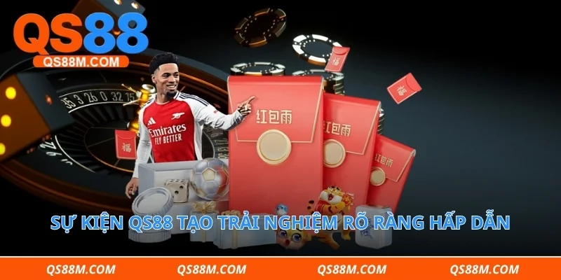 Sự kiện qs88 tạo trải nghiệm rõ ràng hấp dẫn