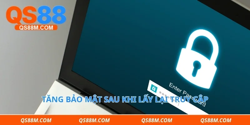 Tăng bảo mật sau khi lấy lại truy cập