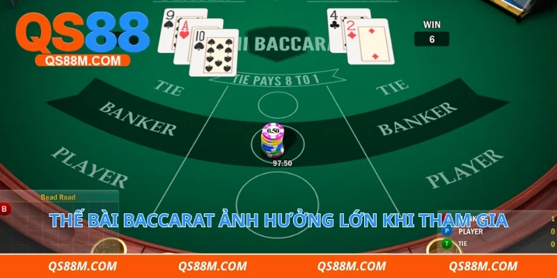 Thế bài baccarat ảnh hưởng lớn khi tham gia đặt cược