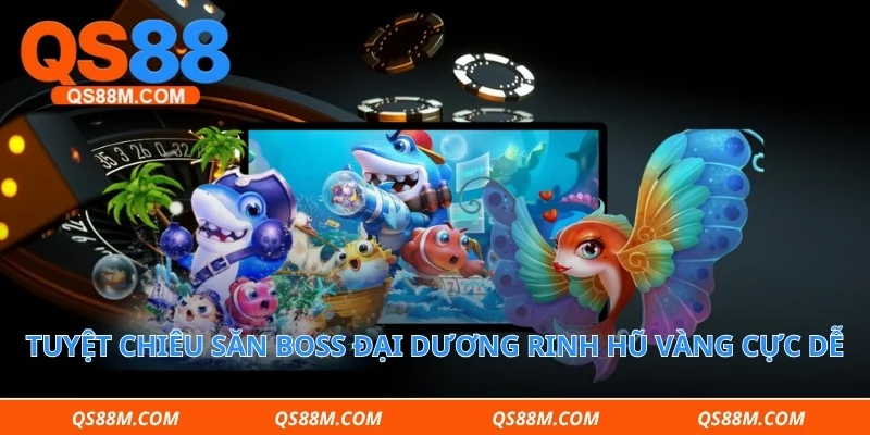 Tuyệt chiêu săn boss đại dương rinh hũ vàng cực dễ