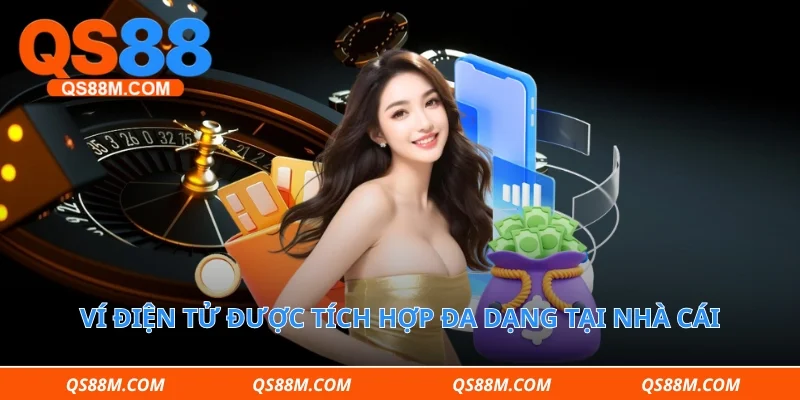 Ví điện tử được tích hợp đa dạng tại nhà cái